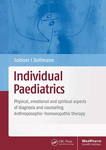 9783804750647: Individual Paediatrics: Physical, emotional and spiritual aspects of diagnosis and counselling - Anthroposophic-homoeopathic therapy