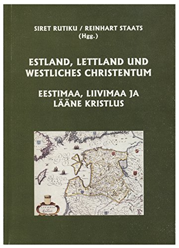 Beispielbild fr Estland, Lettland und westliches Christentum: Estnisch-deutsche Beitrge zur baltischen Kirchengeschichte = Eestimaa, Liivimaa ja lne kristlus. zum Verkauf von Antiquariat J. Hnteler