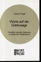 Stock image for Worte auf der Goldwaage. Christlich kritische Gedanken zu bekannten Redensarten for sale by Paderbuch e.Kfm. Inh. Ralf R. Eichmann