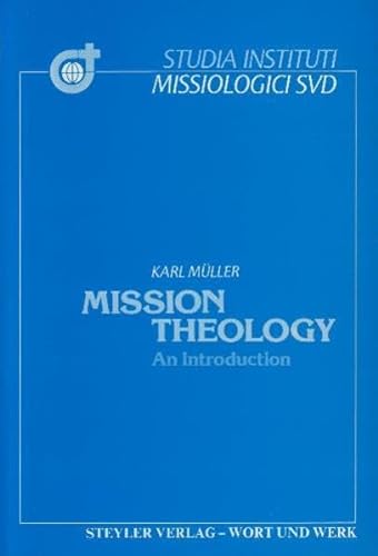 Mission Theology: An Introduction [Studia Instituti Missiologici Societatis Verbi Divini, Nr. 39] - Muller, Karl