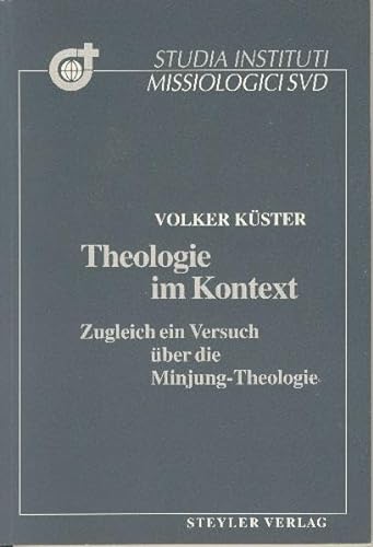 Theologie im Kontext: Zugleich ein Versuch uÌˆber die Minjung-Theologie (Studia Instituti Missiologici Societatis Verbi Divini) (German Edition) (9783805003629) by Volker Kuster