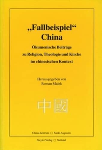 Stock image for Fallbeispiel China: kumenische Beitrge zu Religion, Theologie und Kirche im chinesischen Kontext for sale by Bookstore-Online