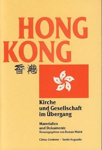 Hongkong : Kirche und Gesellschaft im Übergang ; Materialien und Dokumente. China-Zentrum Sankt Augustin. Hrsg. von Roman Malek - Malek, Roman (Herausgeber)