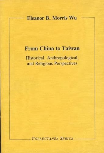 Stock image for From China to Taiwan - Historical, Anthropological, and Religious Perspectives for sale by Village Books and Music