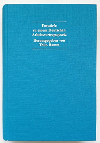 Entwürfe zu einem Deutschen Arbeitsvertragsgesetz mit dem Arbeitsgesetzbuch der DDR von 1990 und dem österreichischen Entwurf einer Teilkodifikation des Arbeitsrechts von 1960. - Ramm, Thilo