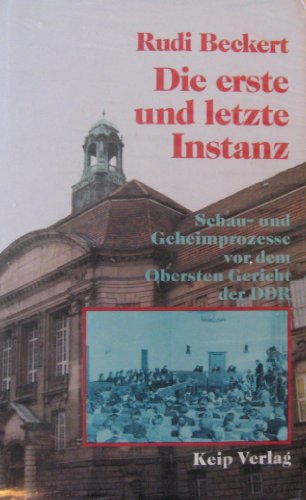 Beispielbild fr Die erste und letzte Instanz Schau- und Geheimprozesse vor dem Obersten Gericht der DDR zum Verkauf von Buchpark