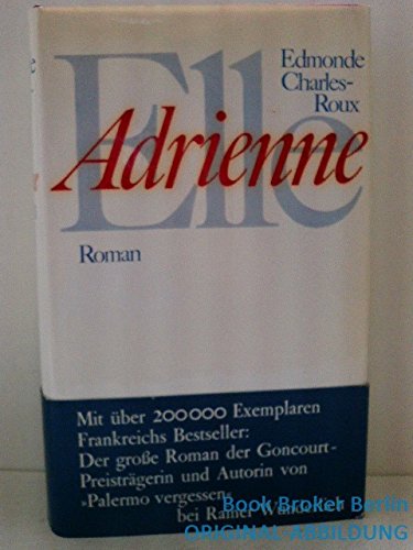 Elle, Adrienne: Roman. von Edmonde Charles-Roux. Aus d. Franz. von Werner GebÃ¼hr (9783805202145) by Edmonde Charles-Roux