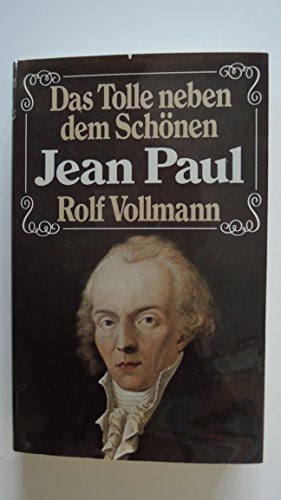 9783805202510: Das Tolle neben dem Schnen: Jean Paul ; ein biographischer Essay