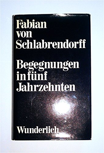 Begegnungen in fünf Jahrzehnten - Schlabrendorff, Fabian von