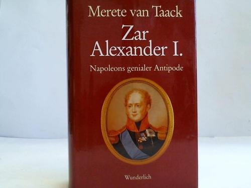 Zar Alexander I. : Napoleons genialer Antipode ; e. Biographie.