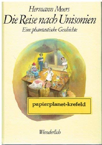 Die Reise nach Unisonien. Eine phantastische Geschichte - Moers, Hermann