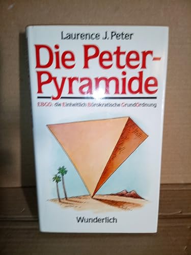 9783805204323: Die Peter-Pyramide. EBGO: die Einheitlich Brokratische GrundOrdnung