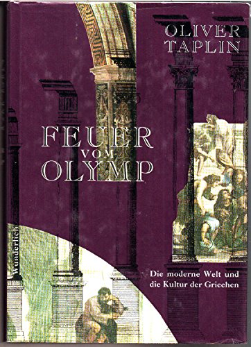 Imagen de archivo de Feuer vom Olymp: die moderne Welt und die Kultur der Griechen a la venta por Kultgut