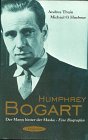 Humphrey Bogart : der Mann hinter der Maske ; eine Biographie. Andrea Thain ; Michael O. Huebner