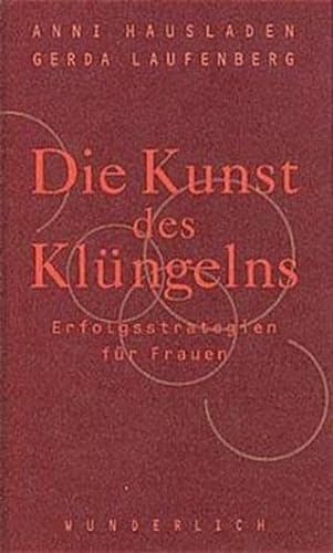 Stock image for Die Kunst des Klngelns. Erfolgsstrategien fr Frauen. for sale by Der Bcher-Br