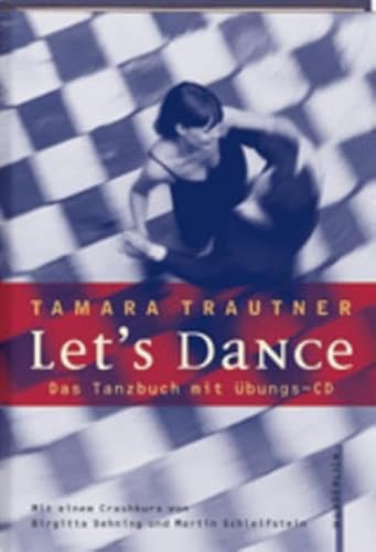 Let`s dance : das Tanzbuch. Mit einem Crashkurs von Birgitta Dehning und Martin Schleifstein