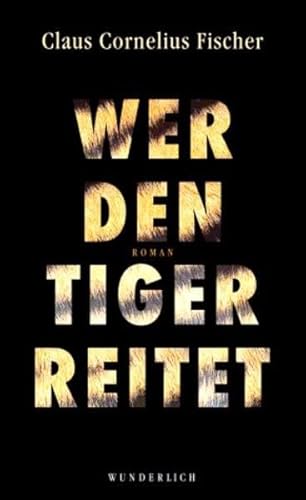 Stock image for Wer den Tiger reitet - Mngelexemplar for sale by Weisel