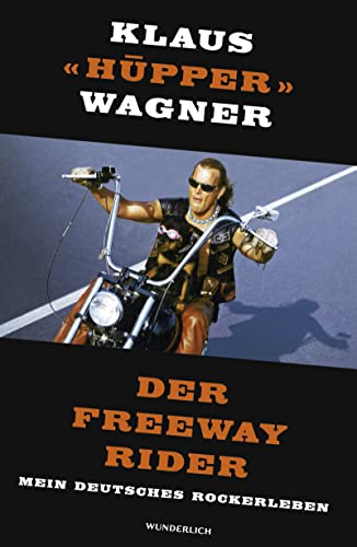 Der Freeway Rider: Mein deutsches Rockerleben - Wagner, Klaus «Hüpper»