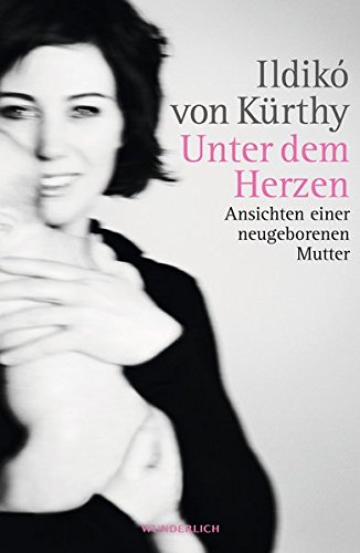 Stock image for Unter dem Herzen : Ansichten einer neugeborenen Mutter. Mit Zeichn. von Stefan Werthmller for sale by Versandantiquariat Schfer