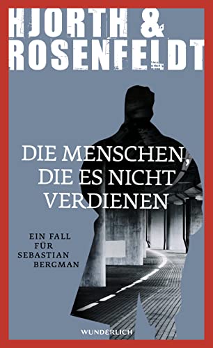 Stock image for Die Menschen, die es nicht verdienen - Ein Fall fr Sebastian Bergman for sale by 3 Mile Island