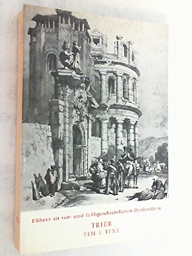 Führer zu vor- und frühgeschichtlichen Denkmälern; Teil: Bd. 32., Trier. Teil 1. Text / mit Beitr...