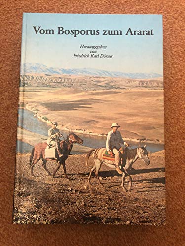 Vom Bosporus zum Ararat. Hrsg. von Friedrich Karl Dörner, Kulturgeschichte der antiken Welt ; Bd. 7 Hermann-Bröckelschen-Stiftung Carl Humann zum Gedächtnis: Schriften der Hermann-Bröckelschen-Stiftung ; Bd. 5 - Dörner, Friedrich Karl