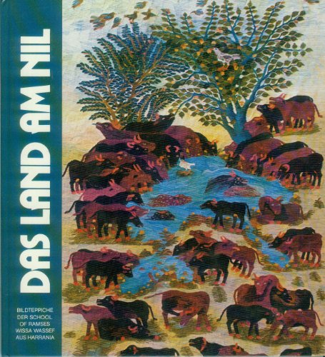 9783805304238: Das Land am Nil: Bildteppiche aus Harrania : Roemer- u. Pelizaeus-Muzeum, Hildesheim, vom 29. Mai-16. September 1979 (German Edition)