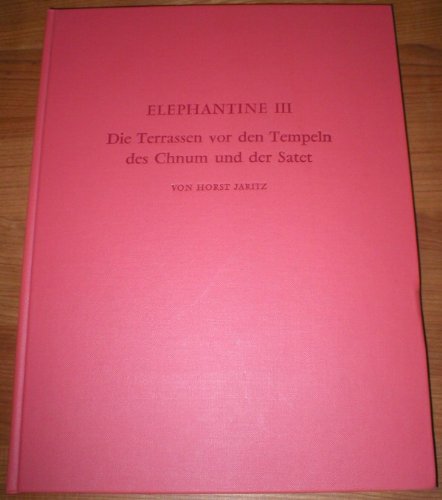 Imagen de archivo de Elephantine III: Die Terrassen vor den Tempeln des Chnum und der Satet a la venta por Peasant Birch Booksellers