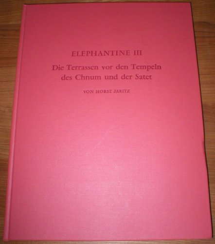 Elephantine III: Die Terrassen vor den Tempeln des Chnum und der Satet Architektur und Deutung.