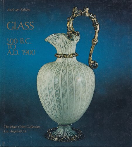 Beispielbild fr Glass 500 B.C. to A.D. 1900: The Hans Cohn Collection, Los Angeles, Cal zum Verkauf von HPB-Emerald