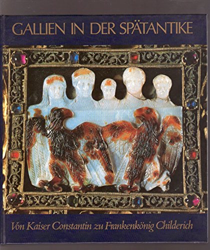 9783805304856: Gallien in der Sptantike: Von Kaiser Constantin zu Frankenknig Childerich