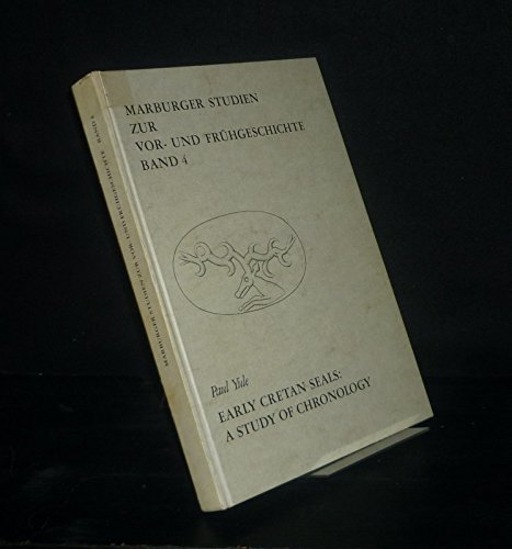 Early Cretan seals: A study of chronology (Marburger Studien zur Vor- und FruÌˆhgeschichte) (9783805304900) by Yule, Paul