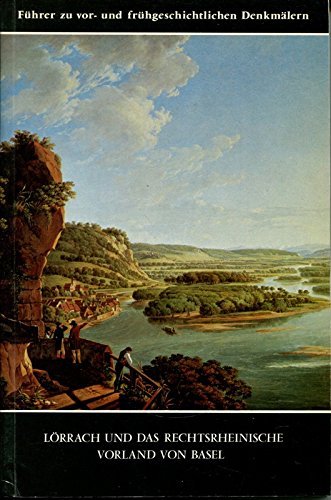 Lörrach und das rechtsrheinische Vorland von Basel. Führer zu frühgeschichtlichen Denkmälern 47. - Führer Zu Vor- Und Frühgeschichtlichen Denkmälern