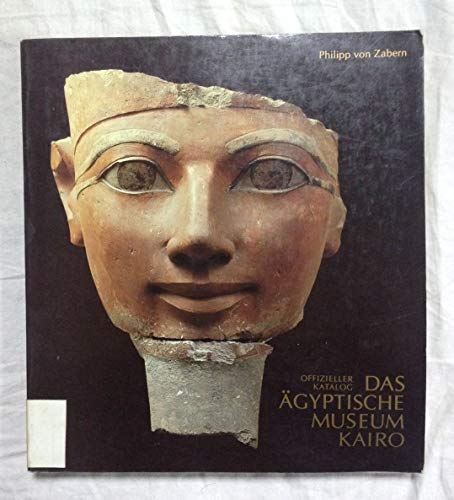 9783805306409: Das Agyptosche Museum Kairo: Offizieller Katalog: Die Hauptwerke