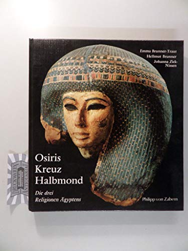 Stock image for Osiris, Kreuz und Halbmond: Die drei Religionen gyptens for sale by Versandantiquariat Felix Mcke