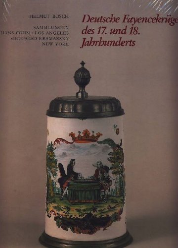 Imagen de archivo de Deutsche Fayencekrge des 17. und 18. Jahrhunderts: Sammlungen, Hans Cohn, Los Angeles, Siegfried Kramarsky, New York (German Edition) a la venta por Thomas Emig