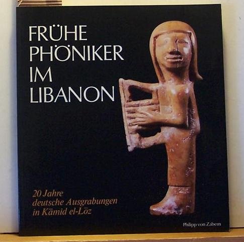 Stock image for Fru?he Pho?niker im Libanon: 20 Jahre deutsche Ausgrabungen in Ka?mid el-Lo?z (German Edition) for sale by Powell's Bookstores Chicago, ABAA