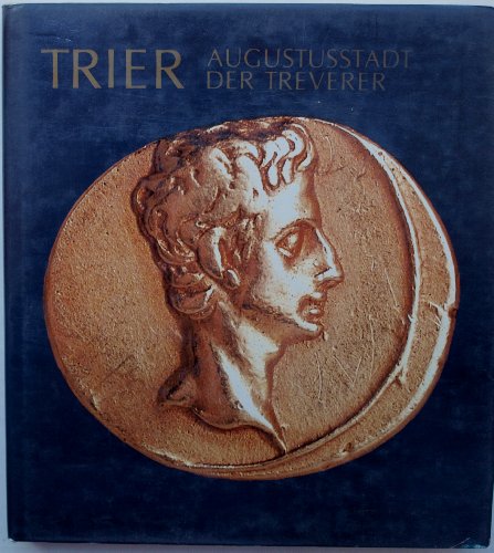 Beispielbild fr Trier - Augustusstadt der Treverer. Stadt und Land in vor- und frhrmischer Zeit zum Verkauf von Versandantiquariat Felix Mcke