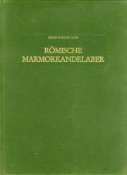 Römische Marmorkandelaber (Beiträge zur Erschließung hellenistischer und kaiserzeitlicher Skulptur und Architektur; Band 7) - Cain, Hans-Ulrich