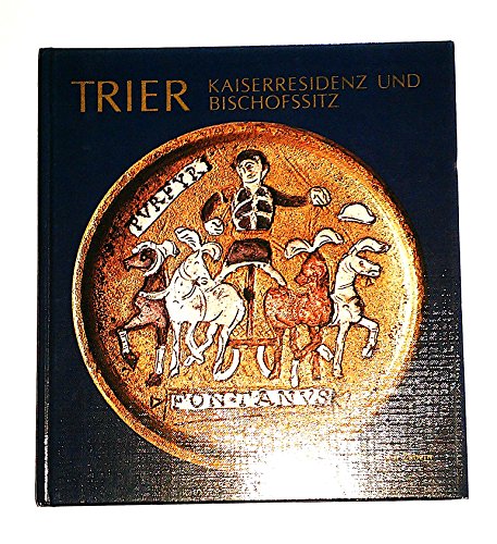 Imagen de archivo de Trier, Kaiserresidenz und Bischofssitz: Die Stadt in spa?tantiker und fru?hchristlicher Zeit : [Ausstellung, 4. Mai bis 10. November 1984] (German Edition) Rheinisches Landesmuseum Trier a la venta por The Compleat Scholar