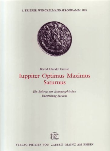 Iuppiter Optimus Maximus Saturnus: Ein Beitrag zur ikonographischen Darstellung Saturns