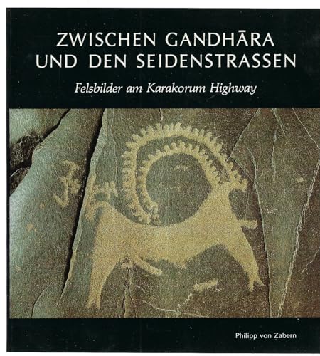 Beispielbild fr Zwischen Gandhara und den Seidenstraen, Felsbilder am Karakorum Highway zum Verkauf von mneme