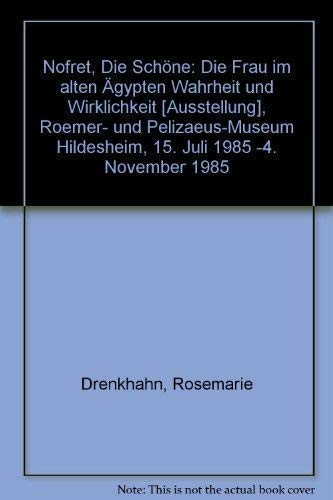 Beispielbild fr Nofret, Die Schne: Die Frau im alten gypten Wahrheit und Wirklichkeit [Ausstellung], Roemer- und Pelizaeus-Museum Hildesheim, 15. Juli 1985 -4. November 1985 zum Verkauf von Paderbuch e.Kfm. Inh. Ralf R. Eichmann