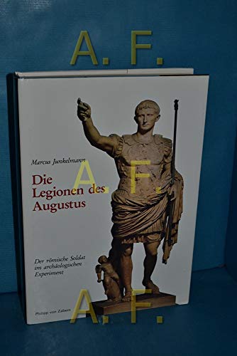 Beispielbild fr Die Legionen des Augustus. Der rmische Soldat im archologischen Experiment zum Verkauf von medimops