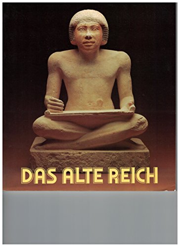 Das Alte Reich - Ägypten im Zeitalter der Pyramiden. Roemer- und Pelizaeus-Museum Hildesheim.