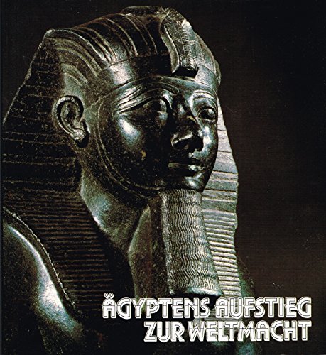 Ägyptens Aufstieg zur Weltmacht 1550-1400 v. Chr. . Zeugnisse einer glanzvollen Epoche (ISBN 9781118568453)