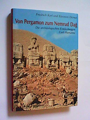 9783805309981: Von Pergamon zum Nemrud Dag: Die archologischen Entdeckungen Carl Humanns (Kulturgeschichte der antiken Welt)