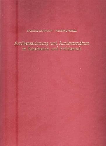 Antikenzeichnung und Antikenstudium in Renaissance und Frühbarock. Akten des Internationalen Symp...