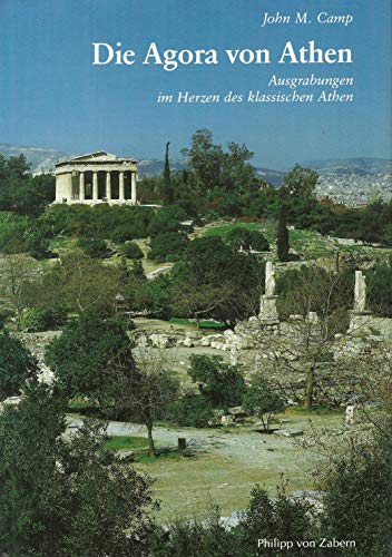 9783805310598: Die Agora von Athen. Ausgrabungen im Herzen des klassischen Athen