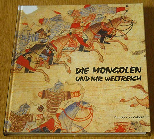 Stock image for Die Mongolen und ihr Weltreich. for sale by Bernhard Kiewel Rare Books